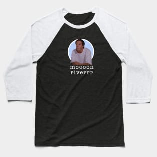 Moooon Riverrrr... Baseball T-Shirt